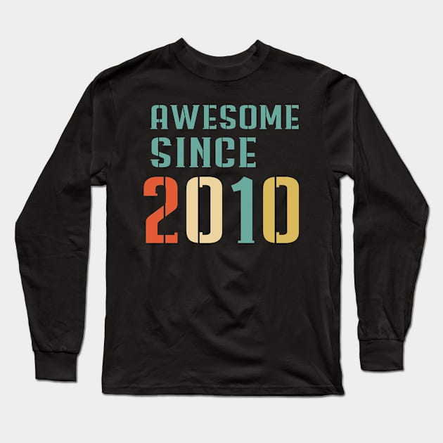 Awesome Since 2010 Long Sleeve T-Shirt by Adikka